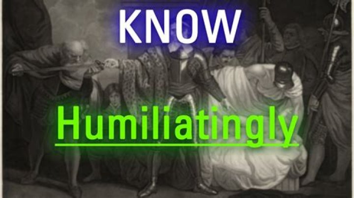 What does the word humiliatingly mean?