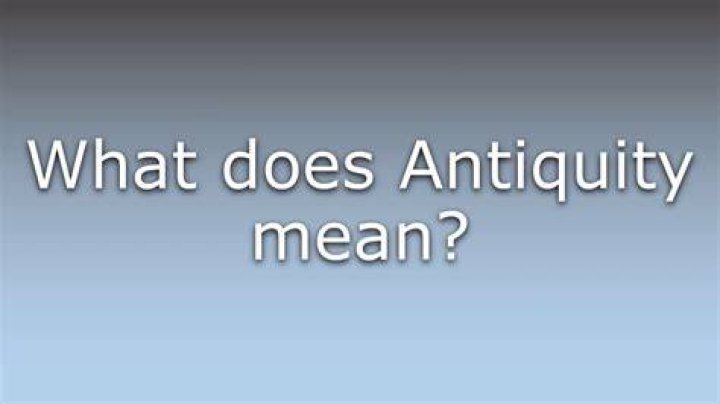 Where does antiquity mean?